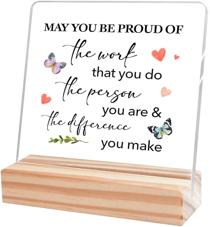May You Be Proud Of The Work Sign, Motivational Acrylic Plaque for Women,Inspirational Office Desk Decor,Retirement Gift for Women Coworker Friend A359