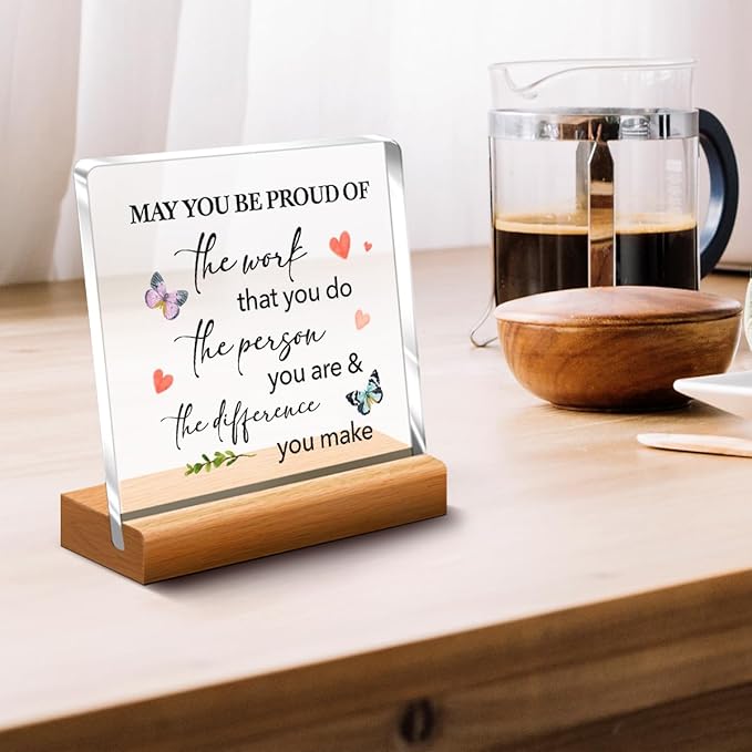May You Be Proud Of The Work Sign, Motivational Acrylic Plaque for Women,Inspirational Office Desk Decor,Retirement Gift for Women Coworker Friend A359
