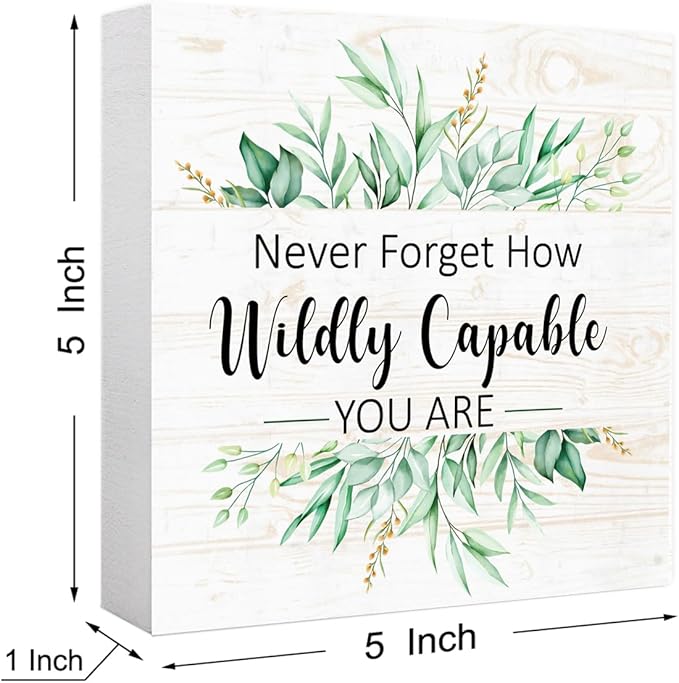 Never Forget How Wildly Capable You Are Sign Wood Box,Inspirational Quote Wooden Block Sign for Home Office Tabletop Shelf Decor 5" x 5",Motivational Desk Decor Accessories for Women