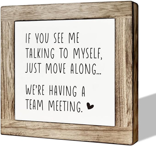 Office Decor, Funny Meeting Sign, If You See Me Talking To Myself Move Along We're Having A Team Meeting Sign, Wooden Box Signs for Office Decor, Work Humor, Office Tabletop Desk Decor, white