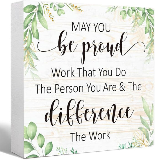 May You Be Proud Of The Work You Do Wooden Block Sign, Motivational Desk Decor for Women,Office Gift for Coworker