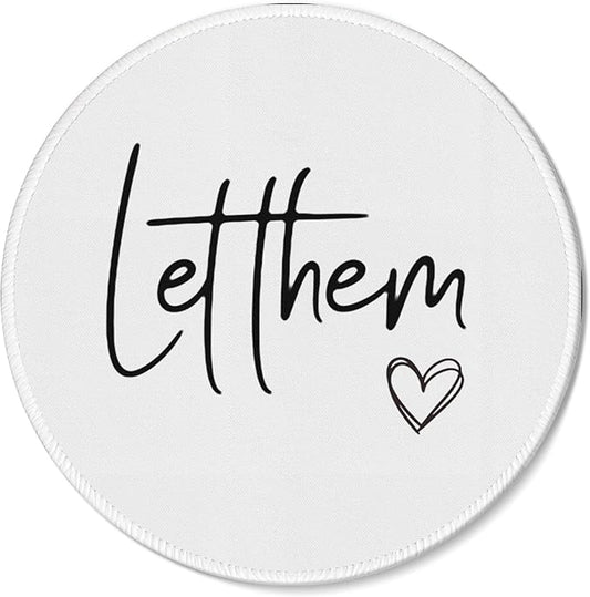 Let Them Funny Mouse Pad Mousepad, Inspirational Mental Health Mouse Pads for Desk Home Office Computers Laptop Accessories, Funny Office Gifts for Coworkers, 7.9x7.9 Inch